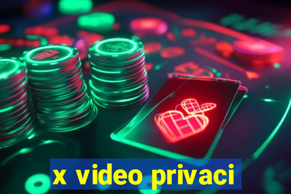 x video privaci